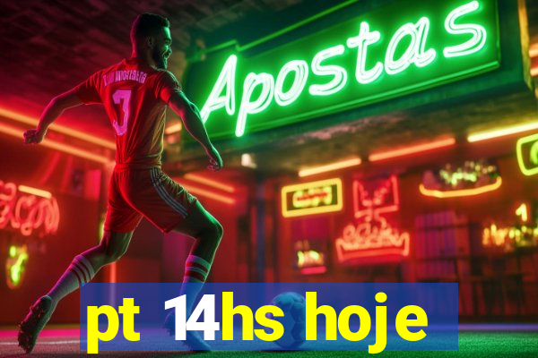 pt 14hs hoje